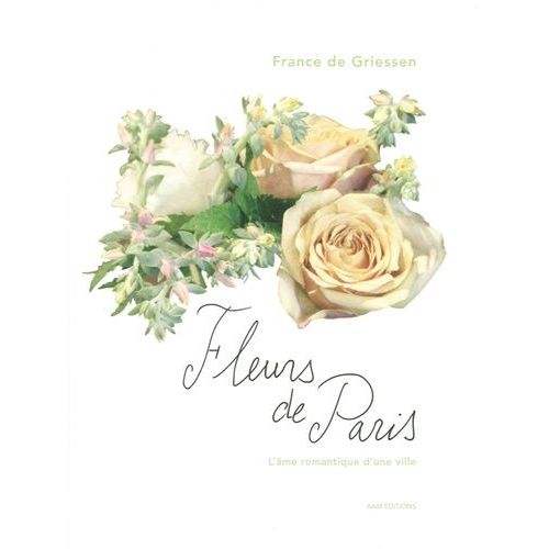 Fleurs De Paris - L'me Romantique D'une Ville   de Griessen France de  Format Beau livre 