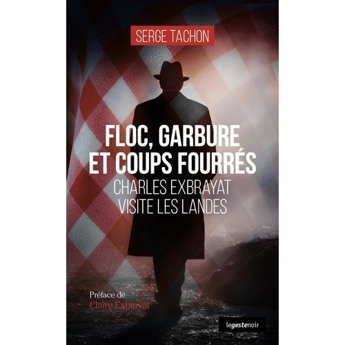 Floc, Garbure Et Coups Fourrs - Charles Exbrayat Visite Les Landes    Format Poche 