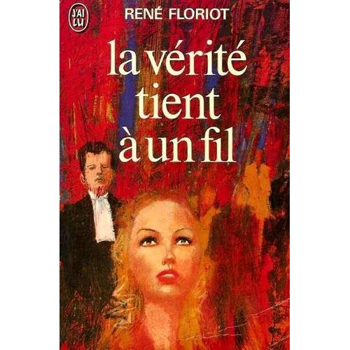 La Verite Tient A Un Fil de R Floriot