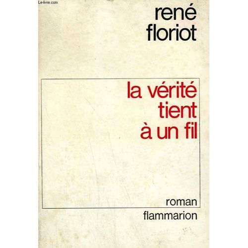 La Verite Tient A Un Fil   de r floriot 