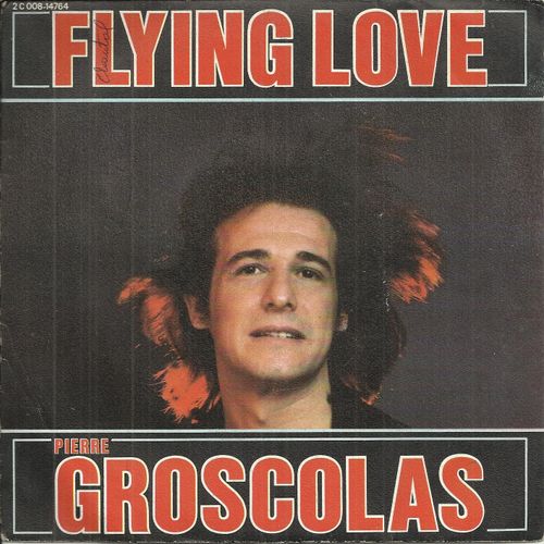 Flying Love (Comme Un Oiseau Tranquille) (P. Groscolas) 4'17 / Tout Est Beau (P. Groscolas - P. Dulphy) 3'06 - Pierre Groscolas