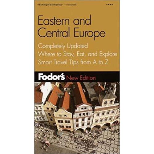 Fodor's Eastern And Central Europe, 19th Edition: Expert Advice And Smart Choices: Where To Stay, Eat, And Explore On And Off The Beaten Path (Fodor's Gold Guides)   de Fodor's  Format Broch 