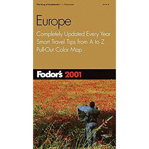 Fodor's Europe 2001: Completely Updated Every Year, Smart Travel Tips From A To Z, Pull-Out Color Map (Travel Guide)   de unknown  Format Broch 