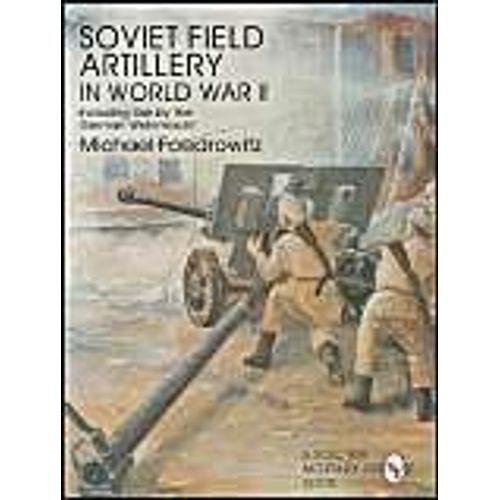Soviet Field Artillery In World War Ii Including Use By The German Wehrmacht    Format Broch 