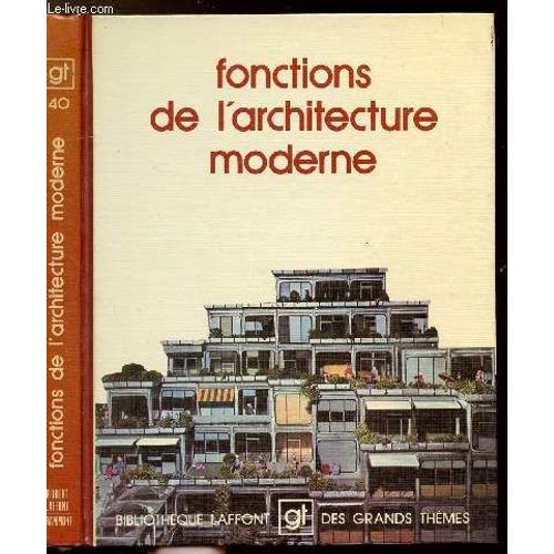 Fonctions De L'architecture Moderne - Collection Bibliotheque Laffont Des Grands Themes N40   de COLLECTIF