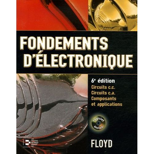 Fondements D'lectronique - Circuits C.C. Circuits C.A. Composants Et Applications (1 Cd-Rom)   de Floyd Thomas  Format Broch 