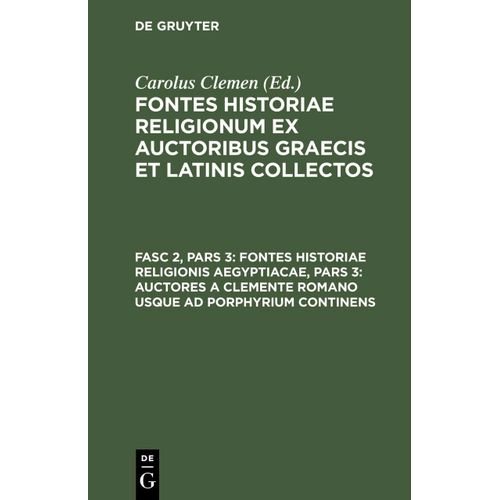 Fontes Historiae Religionis Aegyptiacae, Pars 3: Auctores A Clemente Romano Usque Ad Porphyrium Continens    Format Reli 
