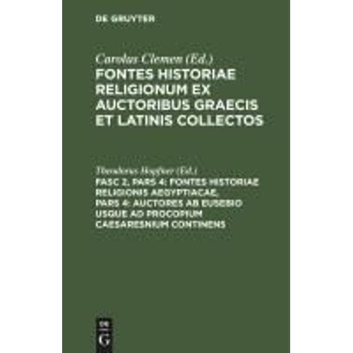 Fontes Historiae Religionis Aegyptiacae, Pars 4: Auctores Ab Eusebio Usque Ad Procopium Caesaresnium Continens    Format Reli 