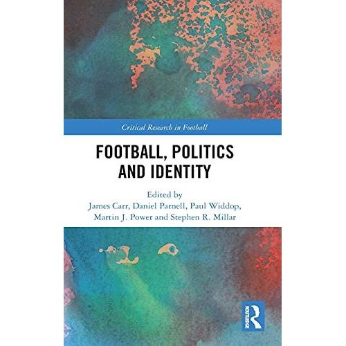 Football, Politics And Identity   de james carr 