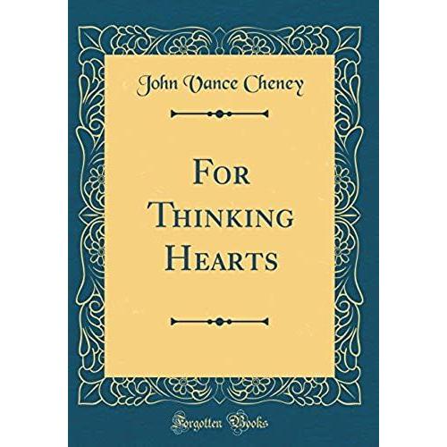 For Thinking Hearts (Classic Reprint)   de Cheney, John Vance  Format Broch 