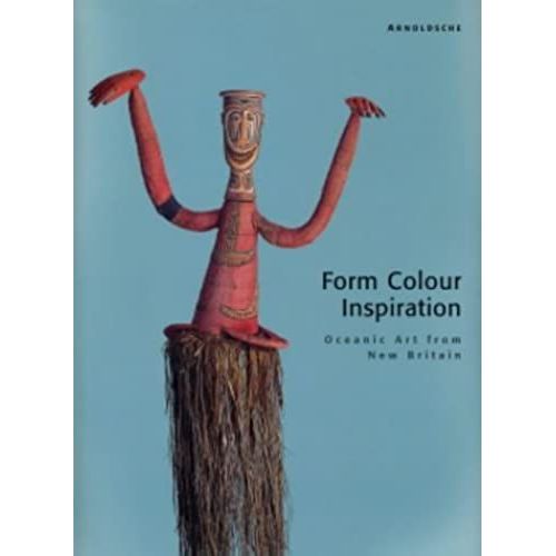 Form-Colour-Inspiration: Oceanic Art From New Britain   de unknown  Format Broch 