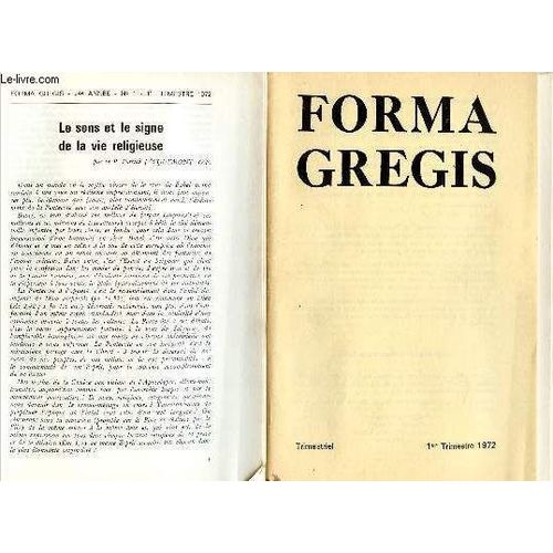 Forma Gregis - N1-24e Annee - 1er Trim 72 : Le Sens Et Le Signe De La Vie Religieuse, Par Le P. Patrick Jacquemont, O.P / Les ges Et Les tapes De La Vie Spirituelle Ii, Iii, Iv, Par Le Pre Claude(...)   de COLLECTIF 