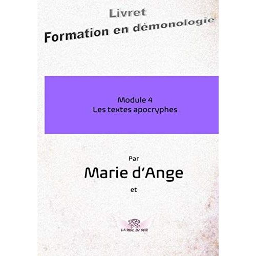 Formation En Dmonologie: Module 4 : Les Textes Apocryphes: Module 4 : Les crits Apocryphes (Formation De Dmonologie)   de d'Ange, Marie  Format Broch 