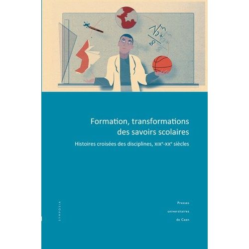 Formation, Transformations Des Savoirs Scolaires - Histoires Croises Des Disciplines, Xixe-Xxe Sicles   de Michel Youenn  Format Beau livre 
