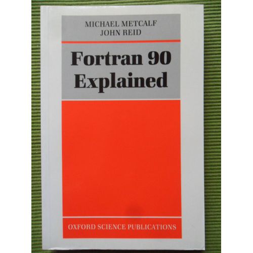 Fortran 90 Explained   de Michael Metcalf & John Reid  Format Broch 