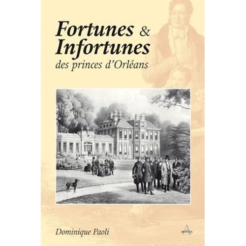 Fortunes Et Infortunes Des Princes D'orlans - 1848-1918   de Paoli Dominique