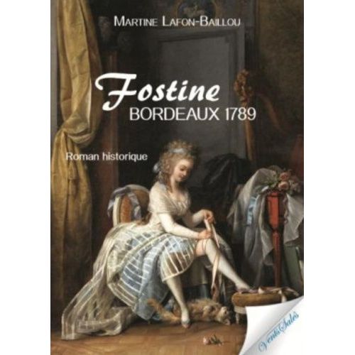 Fostine - Bordeaux, 1789   de Lafon-Baillou Martine  Format Beau livre 