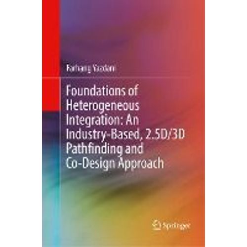 Foundations Of Heterogeneous Integration: An Industry-Based, 2.5d/3d Pathfinding And Co-Design Approach    Format Broch 