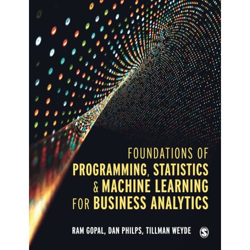 Foundations Of Programming, Statistics, And Machine Learning For Business Analytics    Format Broch 