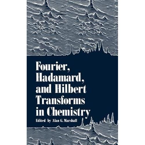 Fourier, Hadamard, And Hilbert Transforms In Chemistry    Format Reli 