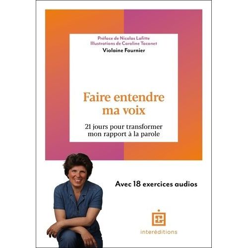 Faire Entendre Ma Voix - 21 Jours Pour Transformer Son Rapport  La Parole    Format Beau livre 