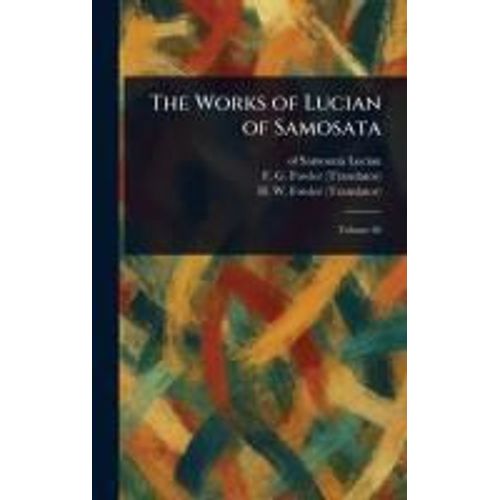 The Works Of Lucian Of Samosata    Format Reli 