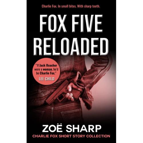 Fox Five Reloaded: Charlie Fox Short Story Collection    Format Broch 