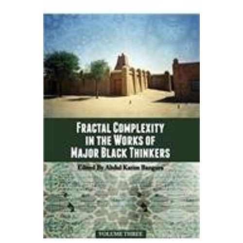 Fractal Complexity In The Works Of Major Black Thinkers, Volume Three    Format Broch 