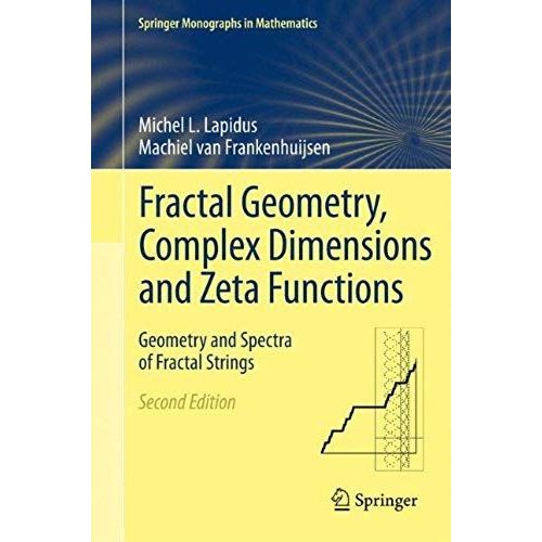 Fractal Geometry, Complex Dimensions And Zeta Functions    Format Reli 