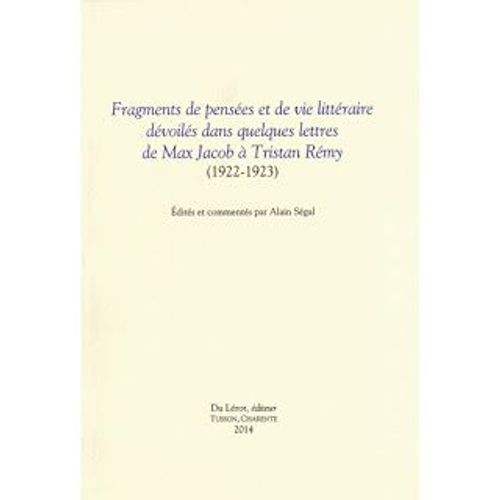 Fragments De Penses Et De Vie Littraire Dvoils Dans Quelques Lettres De Max Jacob  Tristan Rmy (1922-1923).   de Max Jacob  Tristan Rmy  Format Broch 
