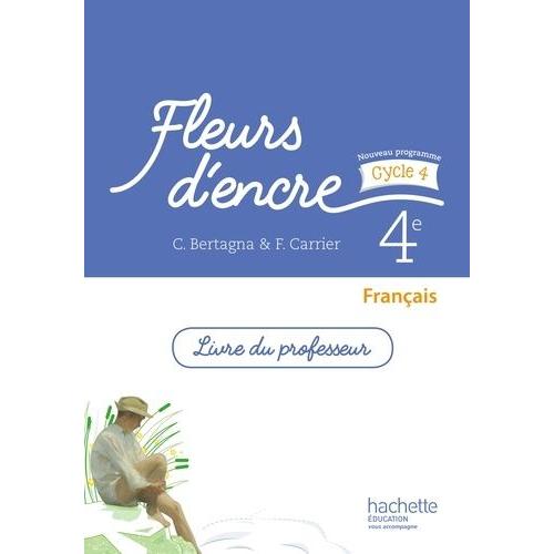 Franais 4e Fleurs D'encre - Livre Du Professeur    Format Broch 
