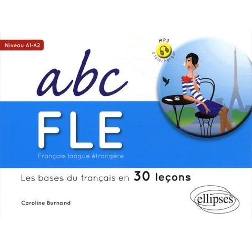 Abc Fle Franais Langue trangre A1-A2 - Les Bases Du Franais En 30 Leons   de Burnand Caroline  Format Beau livre 