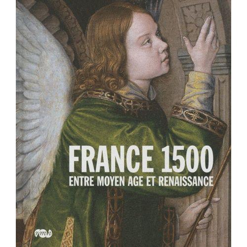 France 1500 - Entre Moyen Age Et Renaissance   de elisabeth taburet-delahaye  Format Beau livre 