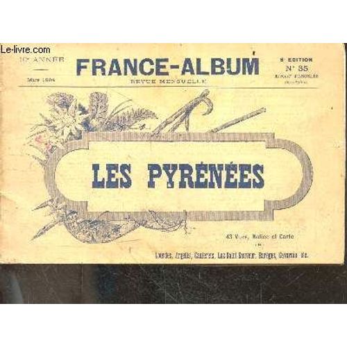 France-Album, N35 - 10e Anne, Mars 1904, 6e Edition - Les Pyrnes, 43 Vues, Notice Et Carte - Lourdes, Argeles, Cauterets, Luz Saint Sauveur, Bareges, Gavarnie, Ect   