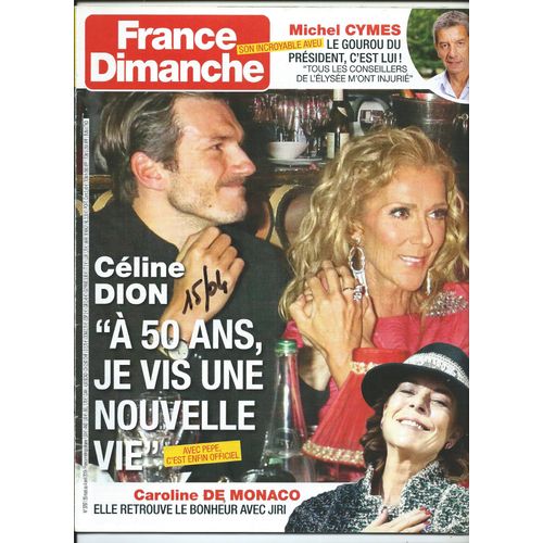France Dimanche  29 /03/2019 Cline Dion , Caroline De Monaco, Michel Cymes, Benjami Castaldi, Hlne Rolls, Charles Dumont, Nicola Sirkis, Isabelle Adjani, Fabienne Thibeault , Hlne Sgara