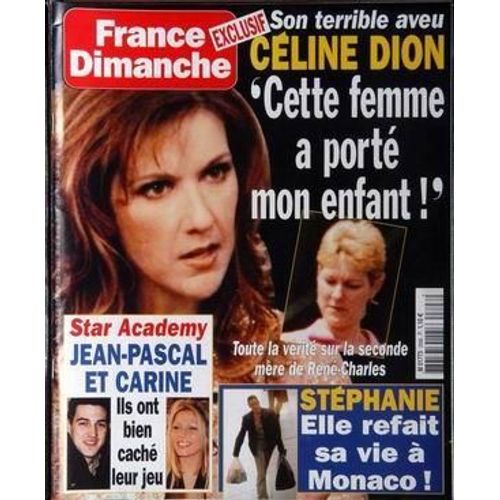 France Dimanche N 2898 Du 15/03/2002 - Celine Dion  -   Cette Femme A Porte Mon Enfant - Star Academy  -   Jea-Pascal Et Carine  - Stephanie Refait Sa Vie A Monaco.