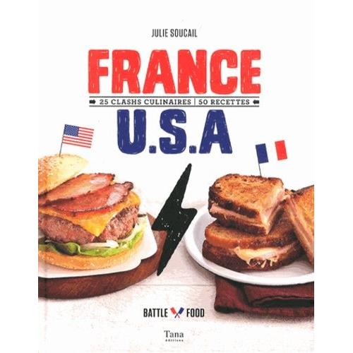 France-Usa - 25 Clashs Culinaires, 50 Recettes   de Soucail Julie  Format Reli 