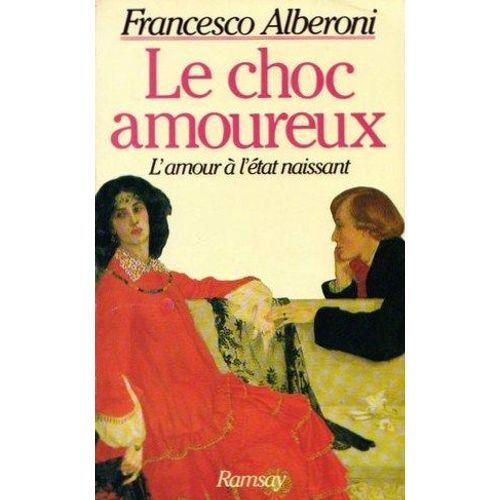 Le Choc Amoureux L' Amour  L'tat Naissant   de Francesco Alberoni 