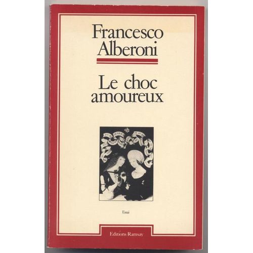 Le Choc Amoureux, L'etat A L'amour Naissant   de francesco alberoni 