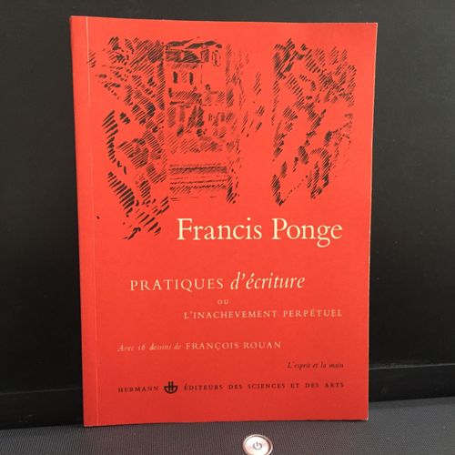 Francis Ponge : Pratiques D'criture Ou L'inachvement Perptuel - Dessins De Franois Rouan. d. Hermann 1984   