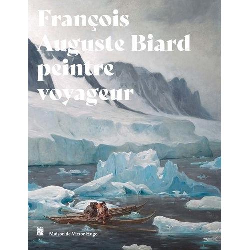 Franois-Auguste Biard - Peintre Voyageur   de Collectif  Format Beau livre 