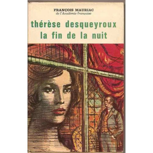 Thrse Desqueyroux La Fin De La Nuit.   de MAURIAC, Franois 