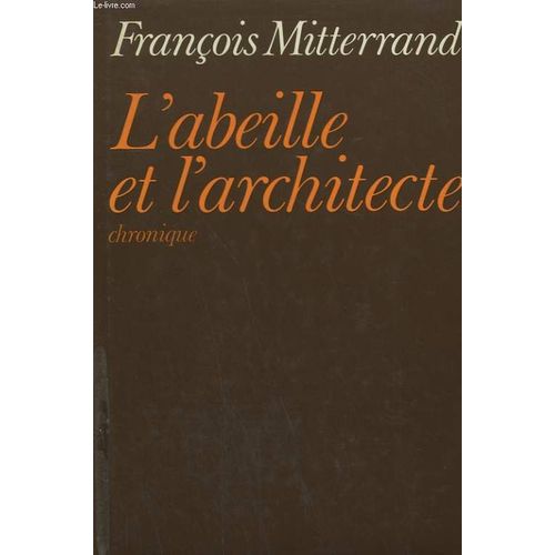 L'abeille Et L'architecte. Chronique   de franois mitterrand 