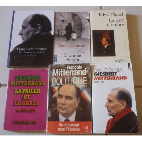 Franois Mitterrand : Une Vie (Franz-Olivier Giesbert) + Dessein, Destin (Hubert Vdrine) + La Part D'ombre (Edwy Plenel) + Bouche Cousue (Mazarine Pingeot) + Paille Et Le Grain + Politique 1938-1981