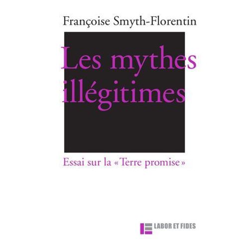 Les Mythes Illgitimes   de Franoise Smyth-Florentin