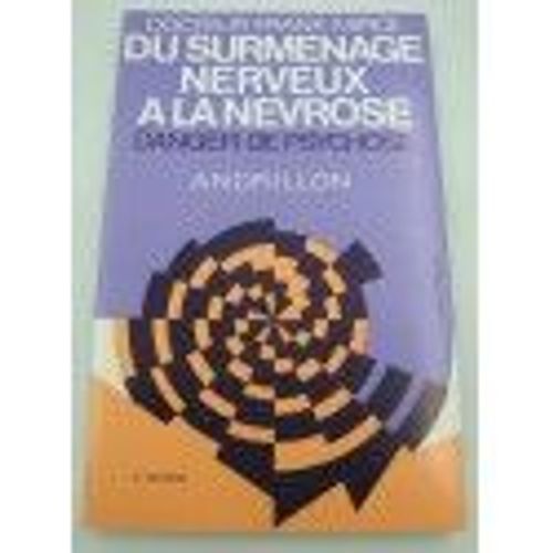 Frank Mirce Du Surmenage Nerveux  La Nvrose - Danger De Psychose 1974 Andrillon   de Frank Mirce  Format Broch 