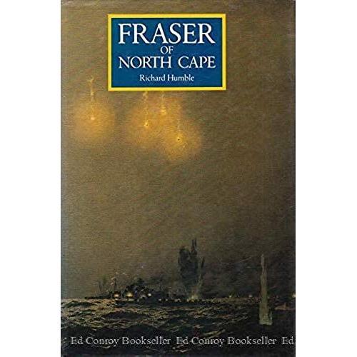 Fraser Of North Cape: The Life Of Admiral Of The Fleet, Lord Fraser, 1888-1981   de richard humble  Format Broch 