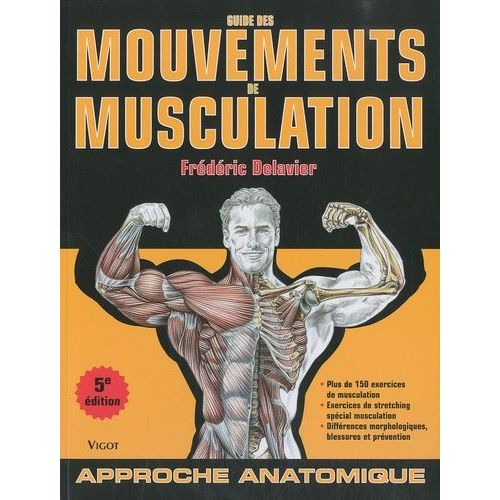 Guide Des Mouvements De Musculation - Approche Anatomique   de Delavier Frdric  Format Broch 