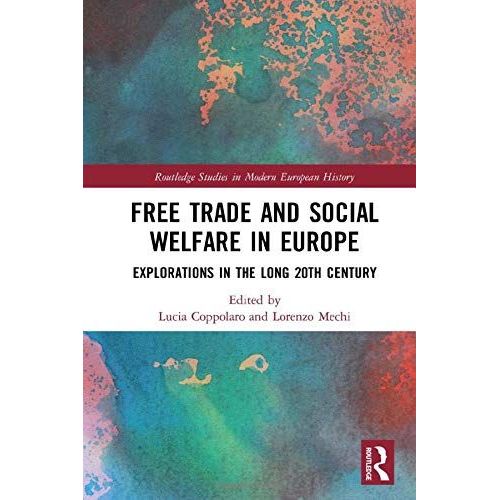 Free Trade And Social Welfare In Europe: Explorations In The Long 20th Century (Routledge Studies In Modern European History)   de unknown  Format Broch 