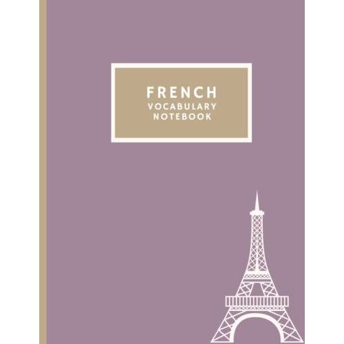 French Vocabulary Notebook: Split Page Design For New Vocabulary Words/Phrases: Eiffel Tower Minimalistic Design, Perfect For French Class, 8.5x11 With 100 Lined Pages   de Design, FUF  Format Broch 